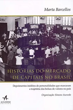 Livro Histórias do Mercado de Capitais no Brasil: Depoimentos inéditos de personalidades que marcaram a trajetória das bolsas de valores no país - Resumo, Resenha, PDF, etc.