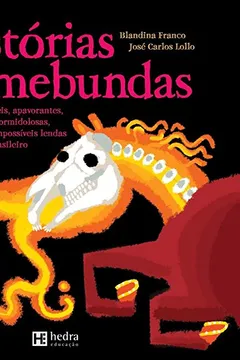 Livro Histórias tremebundas: As mais terríveis, apavorantes, impressionantes, formidolosas, assombrosas e impossíveis lendas do folclore brasileiro - Resumo, Resenha, PDF, etc.