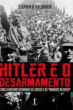 Livro Hitler e o Desarmamento - Resumo, Resenha, PDF, etc.