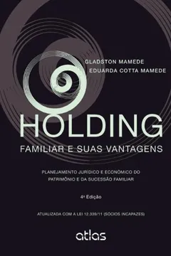 Livro Holding Familiar E Suas Vantagens - Planejamento Juridico E Economico - Resumo, Resenha, PDF, etc.
