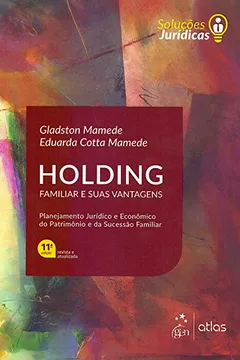 Livro Holding Familiar e suas Vantagens - Série Soluções Jurídicas - Resumo, Resenha, PDF, etc.
