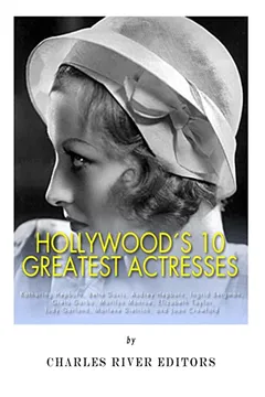 Capa do livro Hollywood's 10 Greatest Actresses: Katharine Hepburn, Bette Davis, Audrey Hepburn, Ingrid Bergman, Greta Garbo, Marilyn Monroe, Elizabeth Taylor, Judy