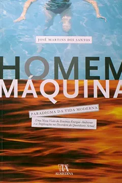 Livro Homem Maquina, Paradigma Da Vida Moderna Uma Nova Visao Do Binomio Energia - Resumo, Resenha, PDF, etc.