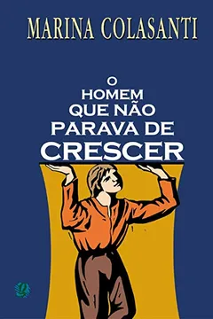 Livro Homem que não Parava de Crescer - Resumo, Resenha, PDF, etc.