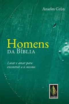 Livro Homens da Bíblia. Lutar e Amar Para Encontrar a Si Mesmo - Resumo, Resenha, PDF, etc.