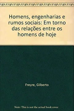 Livro Homens, Engenharias E Rumos Sociais: Em Torno Das Relacoes Entre Os Homens De Hoje (Portuguese Edition) - Resumo, Resenha, PDF, etc.