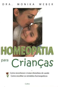 Livro Homeopatia Para Crianças - Resumo, Resenha, PDF, etc.