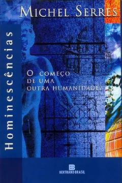 Livro Hominescencias. O Começo De Uma Outra Humanidade - Resumo, Resenha, PDF, etc.