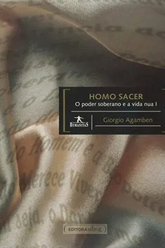 Livro Homo Sacer. O Poder Soberano e Vida Nua I - Resumo, Resenha, PDF, etc.