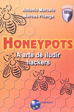 Livro Honeypots. A Arte De Iludir Hackers - Resumo, Resenha, PDF, etc.
