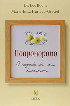 Livro Ho'oponopono - O Segredo da cura havaiana - Resumo, Resenha, PDF, etc.