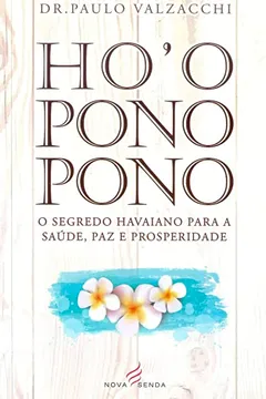Livro Ho'Oponopono. O Segredo Havaiano Para a Saúde, Paz e Prosperidade - Resumo, Resenha, PDF, etc.