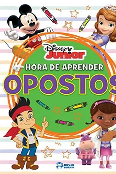 Livro Hora de Aprender. Opostos - Coleção Disney Júnior - Resumo, Resenha, PDF, etc.