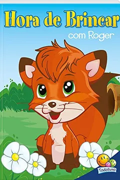 Livro Hora de Brincar com Roger - Coleção Livros com Bigodes - Resumo, Resenha, PDF, etc.