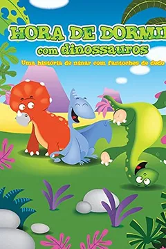 Livro Hora de Dormir com Dinossauros. Uma História de Ninar com Fantoches de Dedo - Resumo, Resenha, PDF, etc.