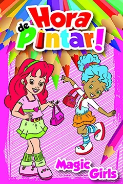 Livro Hora De Pintar - Magic Girls - Lancamento - Resumo, Resenha, PDF, etc.