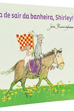 Livro Hora de Sair da Banheira, Shirley! - Resumo, Resenha, PDF, etc.