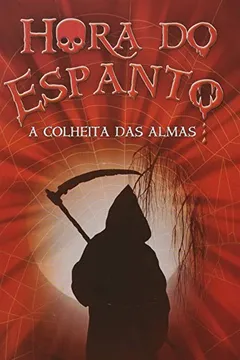 Livro Hora Do Espanto - A Colheita Das Almas - Resumo, Resenha, PDF, etc.