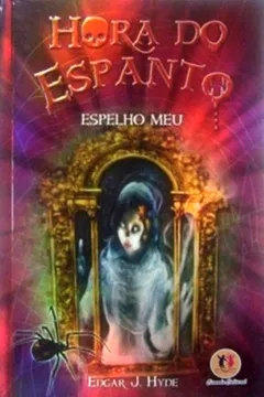 Livro Hora Do Espanto - Espelho Meu - Resumo, Resenha, PDF, etc.