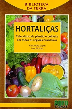 Livro Hortaliças. Calendário De Plantio E Colheita Em Todas As Regiões Brasileiras - Resumo, Resenha, PDF, etc.