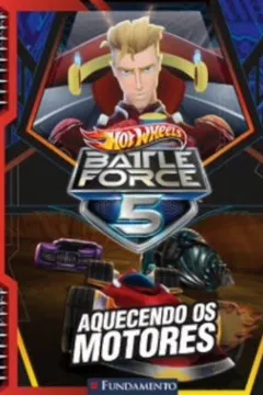 Livro Hot Wheels. Battle Force 5. Aquecendo Os Motores - Resumo, Resenha, PDF, etc.