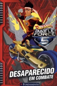 Livro Hot Wheels. Battle Force 5. Desaparecido Em Combate - Resumo, Resenha, PDF, etc.