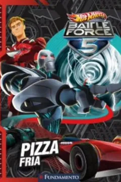 Livro Hot Wheels. Battle Force 5. Pizza Fria - Resumo, Resenha, PDF, etc.