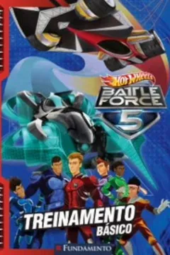 Livro Hot Wheels. Battle Force 5. Treinamento Basico - Resumo, Resenha, PDF, etc.