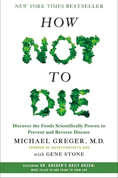 Capa do livro How Not to Die: Discover the Foods Scientifically Proven to Prevent and Reverse Disease