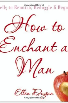 Capa do livro How to Enchant a Man: Spells to Bewitch, Bedazzle & Beguile