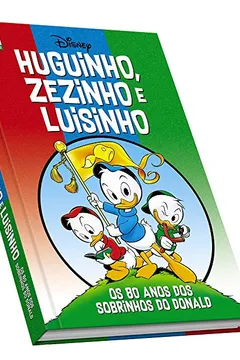 Livro Huguinho, Zezinho e Luisinho. Os 80 Anos dos Sobrinhos do Donald - Resumo, Resenha, PDF, etc.