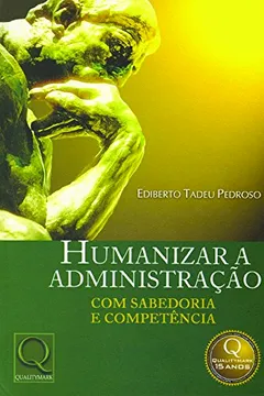 Livro Humanizar a Administração com Sabedoria e Competência - Resumo, Resenha, PDF, etc.