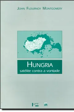 Livro Hungria. Satelite Contra A Vontade - Resumo, Resenha, PDF, etc.
