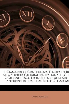 Livro I Ciamacoco: Conferenza Tenuta in Roma Alla Societa Geografica Italiana, Il Giorno 2 Giugno, 1894, Ed in Firenze Alla Societa Antro - Resumo, Resenha, PDF, etc.