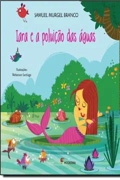 Livro Iara e a Poluição das Águas - Resumo, Resenha, PDF, etc.