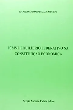 Capa do livro ICMS e Equilíbrio Federativo na Constituição Econ6omica