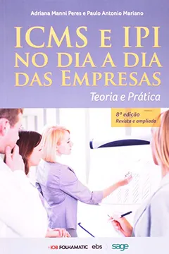 Livro ICMS e IPI no Dia a Dia das Empresas.Teória e Prática - Resumo, Resenha, PDF, etc.