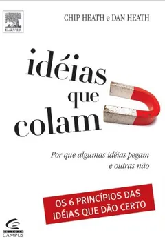 Livro Ideias Que Colam. Por Que Algumas Ideias Pegam E Outras Nao - Resumo, Resenha, PDF, etc.