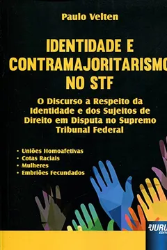 Livro Identidade e Contramajoritarismo no STF. O Discurso a Respeito da Identidade e dos Sujeitos de Direito em Disputa - Resumo, Resenha, PDF, etc.