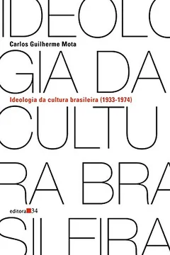 Livro Ideologia da Cultura Brasileira. 1933-1974 - Resumo, Resenha, PDF, etc.