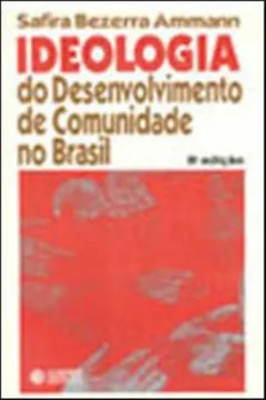Capa do livro Ideologia Do Desenvolvimento Da Comunidade No Brasil. Somente Para Venda