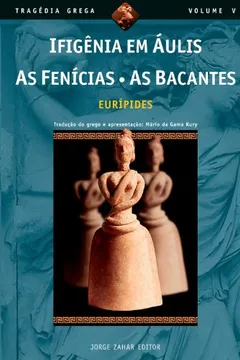 Livro Ifigênia Em Áulis, As Fenícias, As Bacantes. Coleção Tragédia Grega - Resumo, Resenha, PDF, etc.