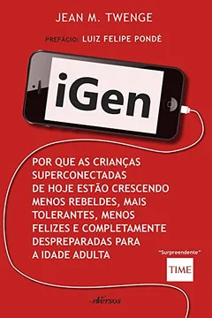 Livro iGen: Por que as crianças de hoje estão crescendo menos rebeldes, mais tolerantes, menos felizes e completamente despreparadas para vida adulta - Resumo, Resenha, PDF, etc.