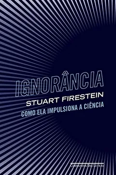 Livro Ignorância: Como ela impulsiona a ciência - Resumo, Resenha, PDF, etc.