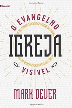 Livro Igreja. O Evangelho Visível - Resumo, Resenha, PDF, etc.