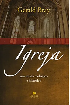 Livro Igreja. Um Relato Teológico e Histórico - Resumo, Resenha, PDF, etc.