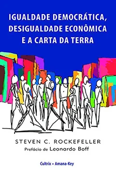 Livro Igualdade Democrática, Desigualdade Econômica e a Carta da Terra - Resumo, Resenha, PDF, etc.