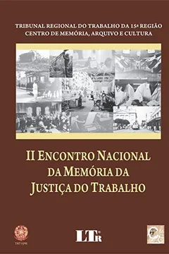 Livro II Encontro Nacional da Memória da Justiça do Trabalho - Resumo, Resenha, PDF, etc.
