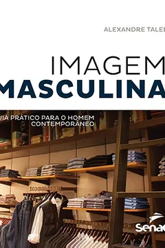 Livro Imagem Masculina. Guia Prático Para o Homem Contemporâneo - Resumo, Resenha, PDF, etc.