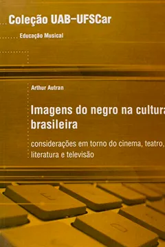 Livro Imagens Do Negro Na Cultura Brasileira - Consideracoes Em Torno Do Cin - Resumo, Resenha, PDF, etc.